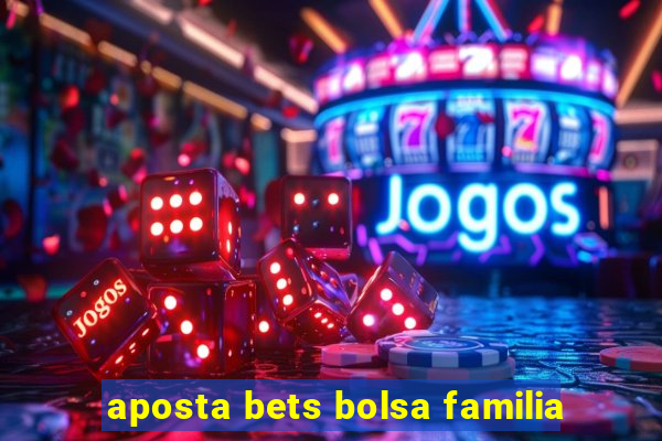 aposta bets bolsa familia